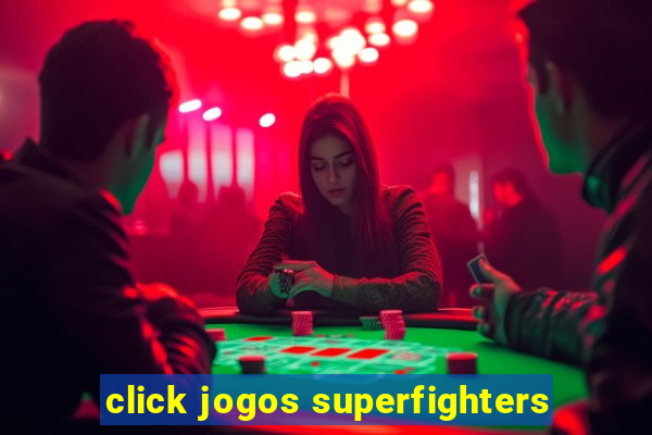 click jogos superfighters